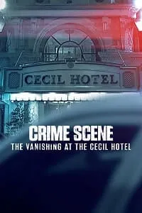 Crime Scene: The Vanishing at the Cecil Hotel