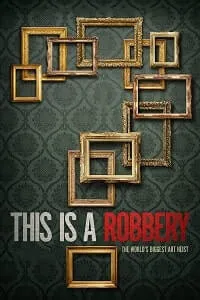 This is a Robbery: The World’s Biggest Art Heist