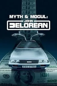 Myth And Mogul: John DeLorean