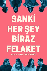 Sanki Her Şey Biraz Felaket