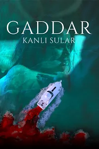 Gaddar: Kanlı Sular