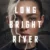 Long Bright River